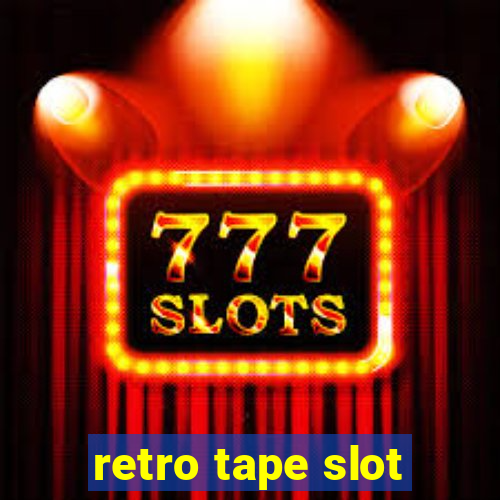 retro tape slot