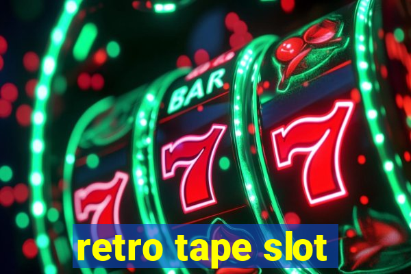 retro tape slot