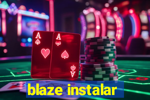 blaze instalar