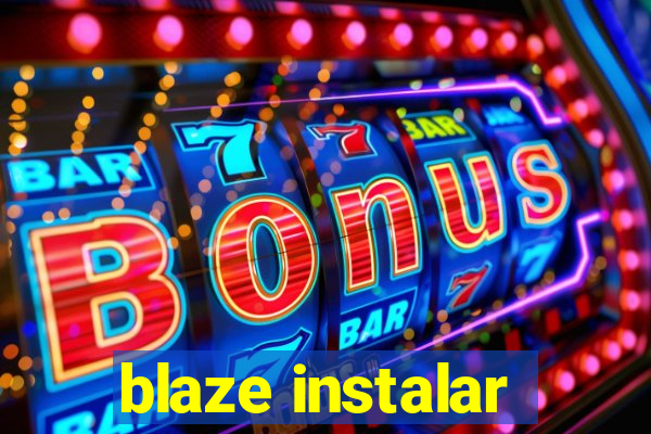 blaze instalar