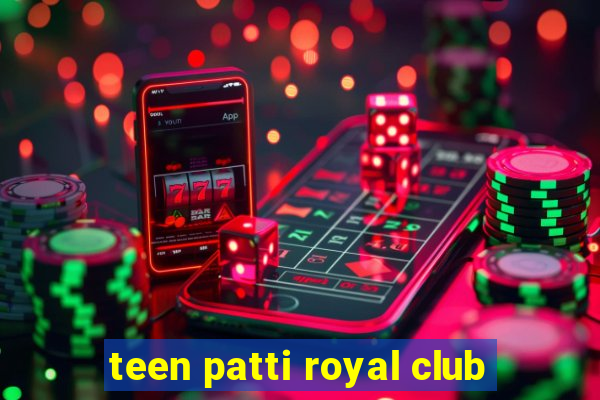 teen patti royal club