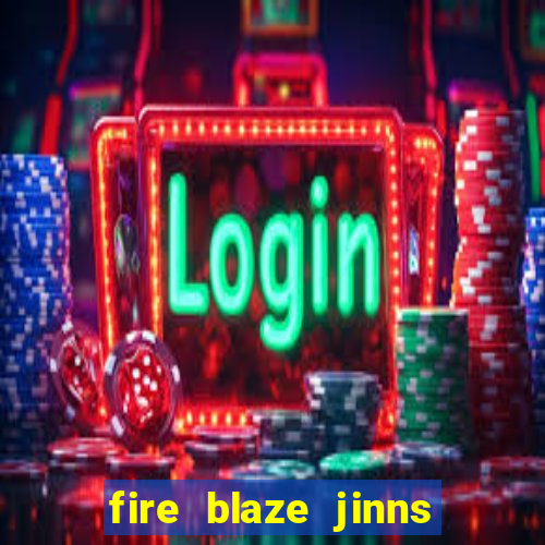 fire blaze jinns moon slot