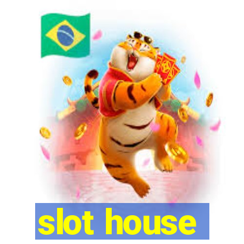 slot house