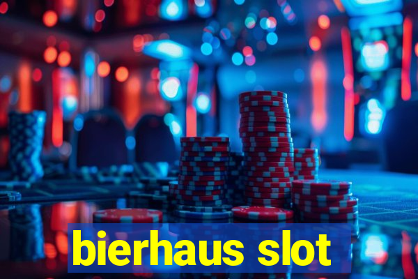 bierhaus slot