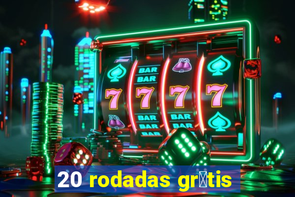 20 rodadas gr谩tis