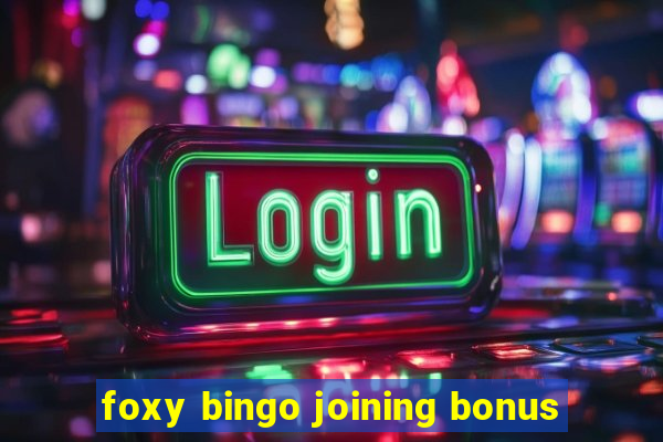 foxy bingo joining bonus