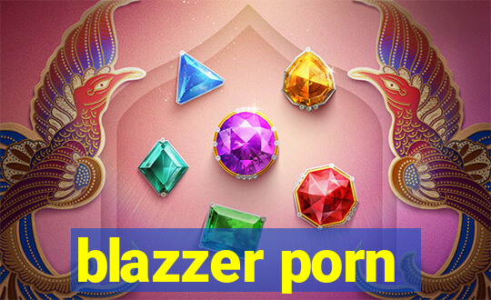 blazzer porn