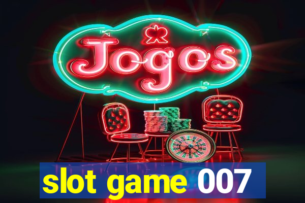 slot game 007