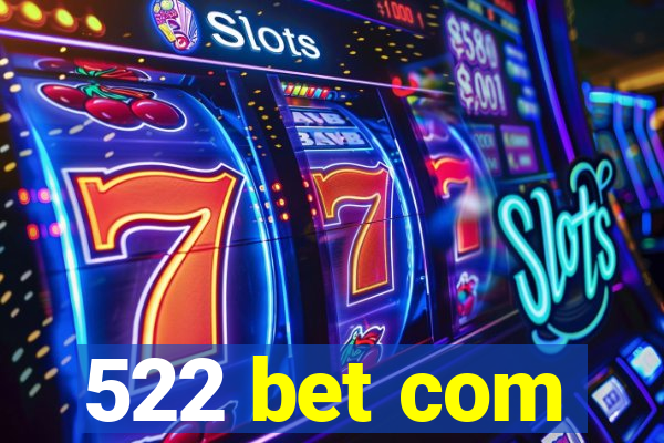 522 bet com