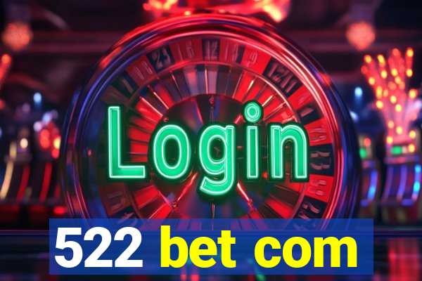 522 bet com