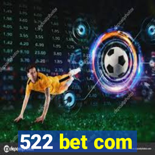 522 bet com