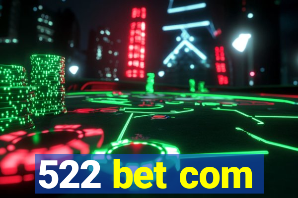 522 bet com