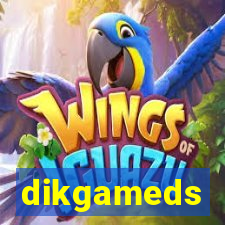 dikgameds