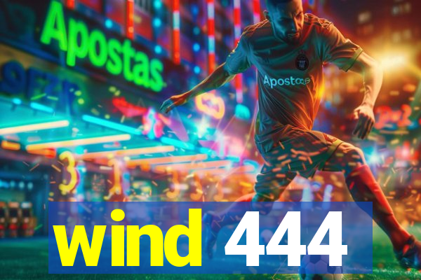 wind 444