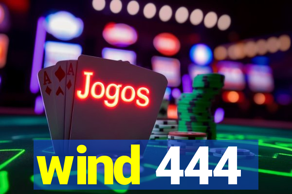 wind 444