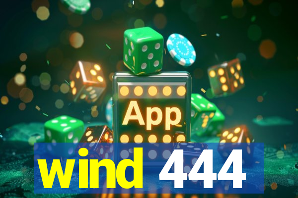 wind 444