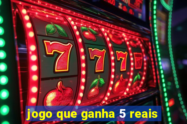 jogo que ganha 5 reais