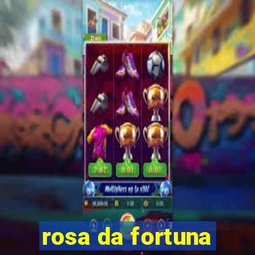 rosa da fortuna