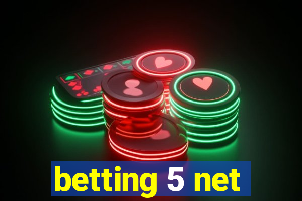 betting 5 net