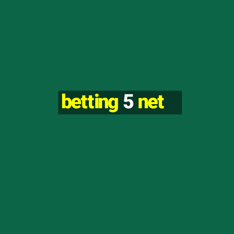 betting 5 net