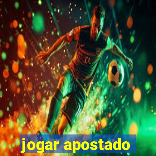 jogar apostado