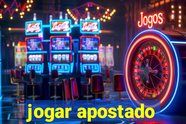 jogar apostado