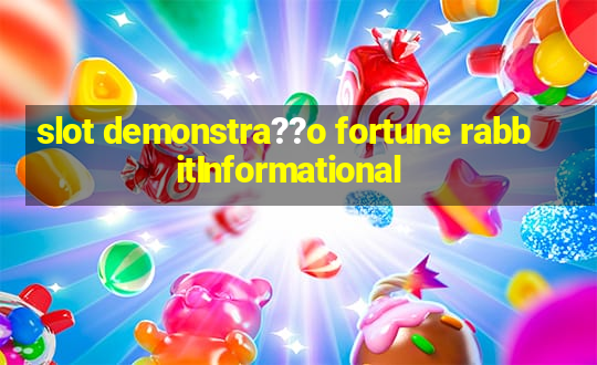 slot demonstra??o fortune rabbitInformational