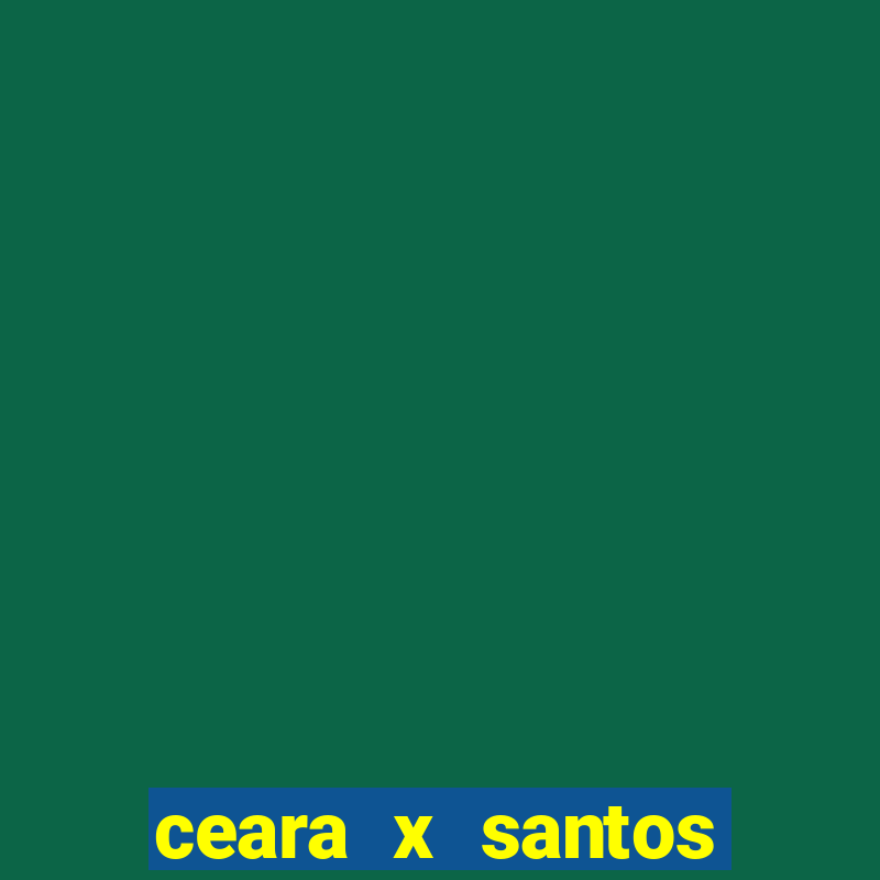 ceara x santos onde assistir