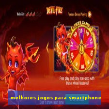 melhores jogos para smartphone