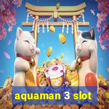 aquaman 3 slot