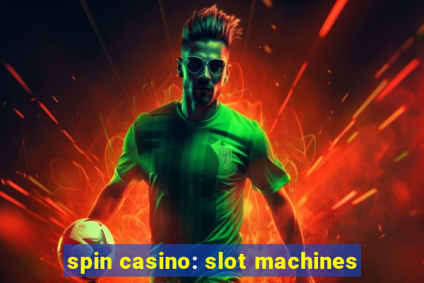 spin casino: slot machines