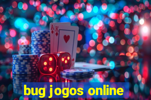 bug jogos online