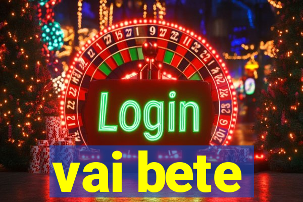 vai bete