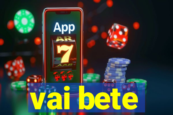 vai bete