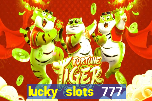 lucky slots 777 cassino online