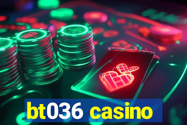 bt036 casino