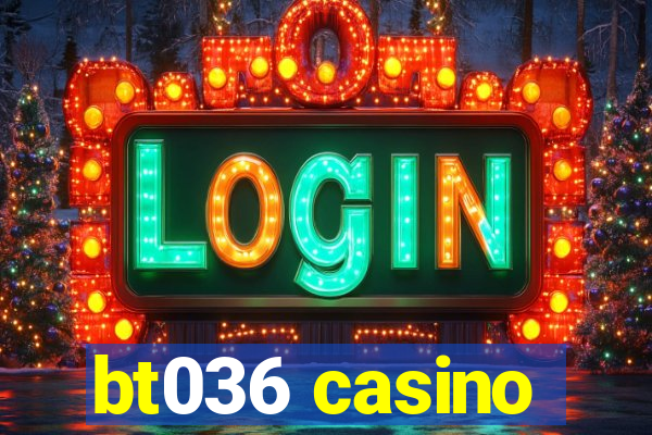 bt036 casino