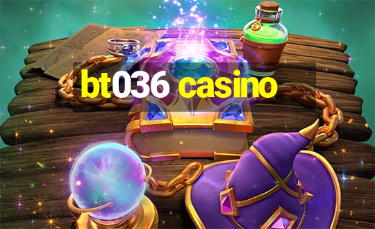 bt036 casino