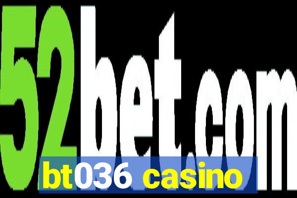 bt036 casino