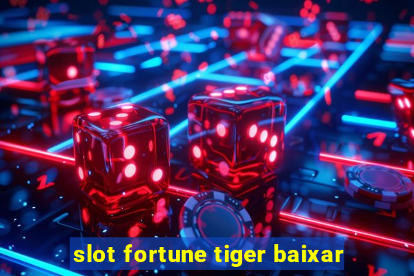 slot fortune tiger baixar