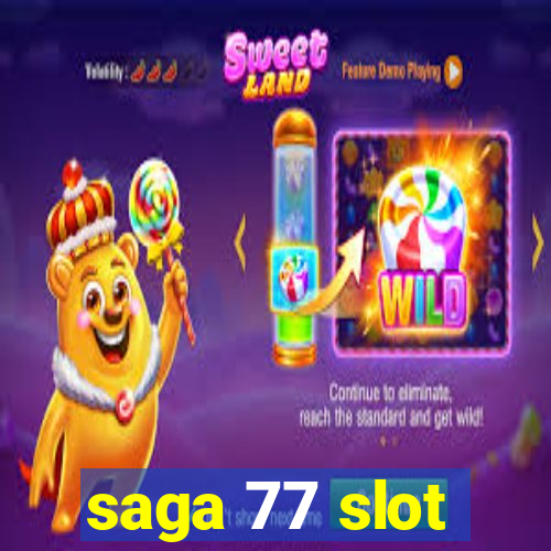 saga 77 slot