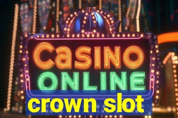 crown slot