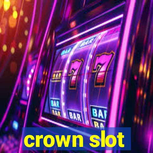 crown slot