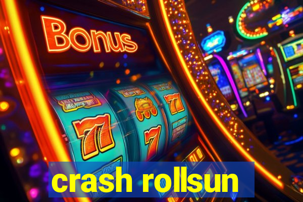 crash rollsun