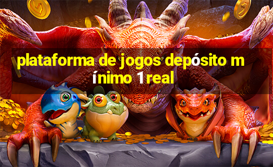 plataforma de jogos depósito mínimo 1 real