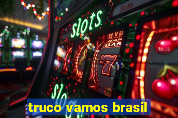 truco vamos brasil