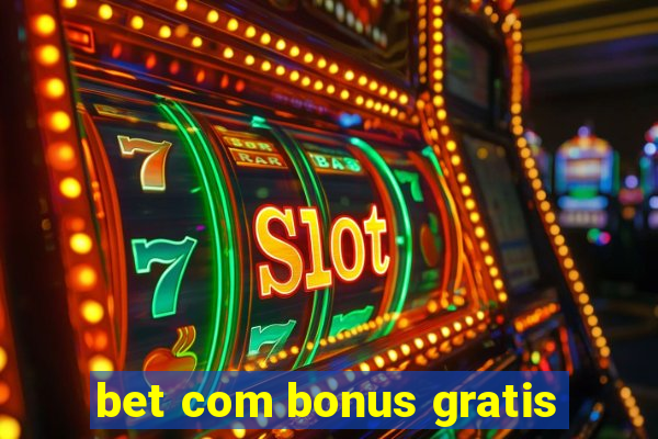 bet com bonus gratis