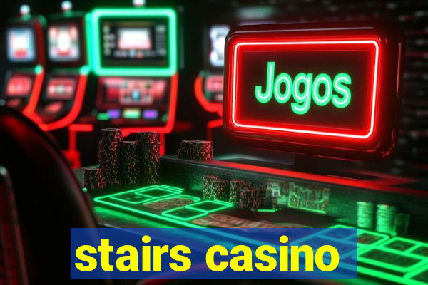 stairs casino