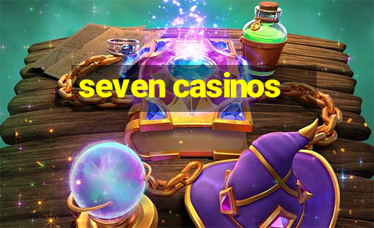 seven casinos