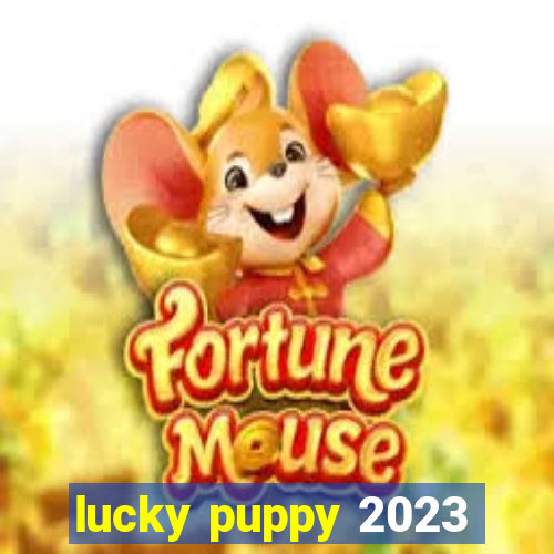 lucky puppy 2023